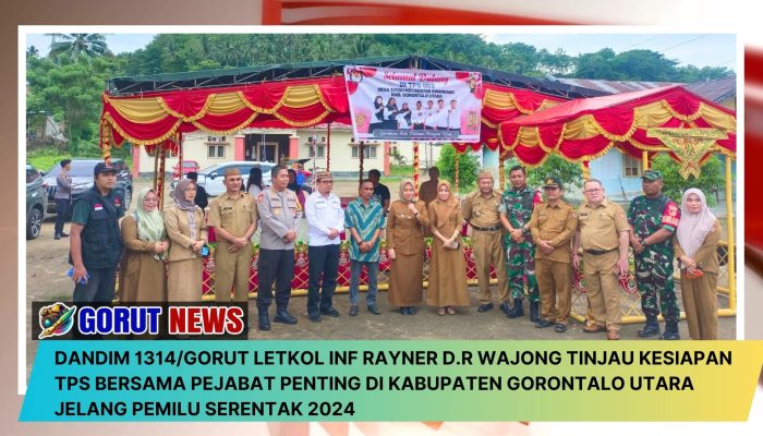Dandim 1314/Gorut Letkol Inf Rayner D.R Wajong Pantau Kesiapan TPS Bersama Tim Pemkab