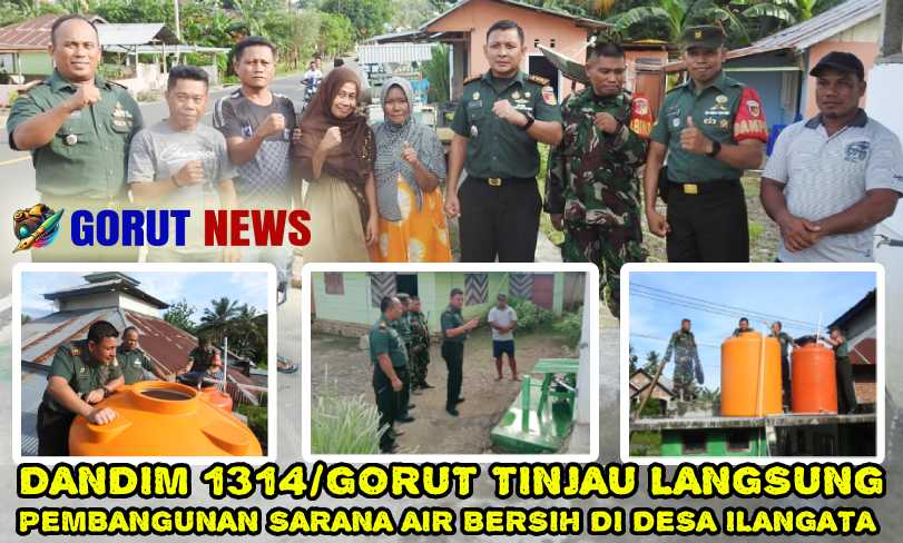 DANDIM 1314/GORUT TINJAU LANGSUNG PEMBANGUNAN SARANA AIR BERSIH DI DESA ILANGATA
