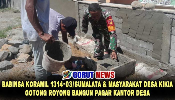 Babinsa Koramil 1314-03/Sumalata dan Masyarakat Desa Kikia Gotong Royong Bangun Pagar Kantor Desa