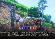 Dandim 1314/Gorut Pimpin Karya Bakti Pembukaan Akses Jalan Pasca Longsor di Dusun Pasir Putih