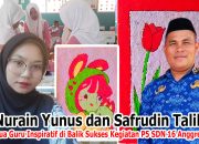Nurain Yunus dan Safrudin Talib, Dua Guru Inspiratif di Balik Sukses Kegiatan P5 SDN 16 Anggrek