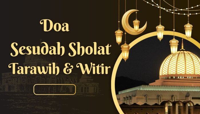 Doa setelah sholat tarawih Dan Witir