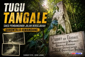 Tugu Tangale, Saksi Pembangunan Jalan Bersejarah Gorontalo-Kwandang