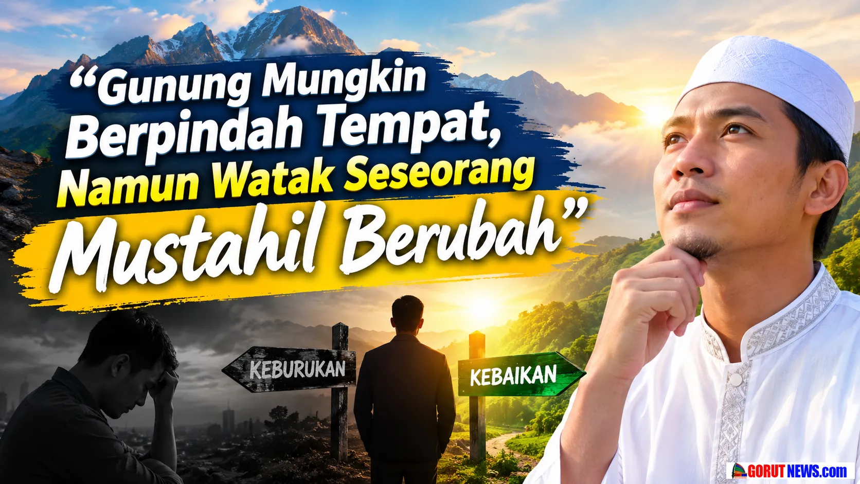 Mengapa Watak Manusia Diibaratkan Lebih Sulit Berubah daripada Gunung?